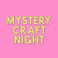 Mystery Craft Night event image