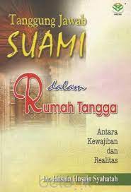 Rumah yang disediakan tidak perlu besar dan mewah, namun cukup sekadar selesa dan bersih untuk anda berdua mengikut kemampuan suami. Tanggung Jawab Suami Dalam Rumah Tangga Antara Kewajiban Dan Realitas Husain Husain Syahatah Belbuk Com
