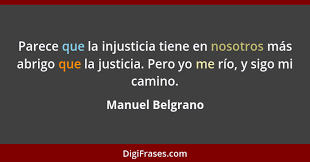 Con directivas generales para esquivar un posible avance realista, belgrano llegó a tucumán el 19 de marzo de 1812. Manuel Belgrano Parece Que La Injusticia Tiene En Nosotros