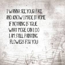 All kinds of flowers lyrics. Painting Flowers All Time Low 3 Fav Atl Song All Time Low Lyrics Me Too Lyrics Song Quotes