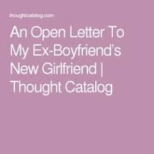 Maybe you would like to learn more about one of these? An Open Letter To My Ex Boyfriend S New Girlfriend Letter To My Ex Ex Boyfriend Quotes Letter To My Boyfriend