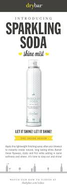 Get To Know Sparkling Soda Shine Mist Drybar Hair Blowouts Blowout Hair Hair And Makeup Tips Curling Iron Hairstyles