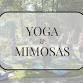 Yoga and Mimosas