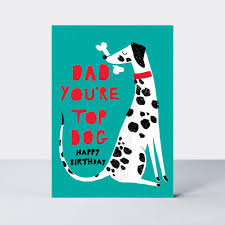They're everything you wished for. Dad Birthday Cards Dad You Re Top Dog Funny Birthday Card For Dad Happy Birthday Dad Cards Dog Birthday Cards