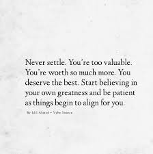 Visualizing Creates Reality On Instagram You Re Too Valuable To Settle For Anything That Doesn T Serv Quotes To Live By Deserve Better Quotes Settling Quotes