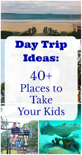 40 Fun Places To Take Kids Near Me Fun Places To Go Day Trips Near Me Trip