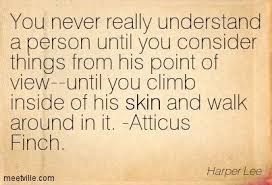 Atticus again goes back to his moral compass, and tries not to judge others. Atticus Finch Quotes About Hard Work A Comparison Of Bob Ewell And Atticus Finch Gcse English Dogtrainingobedienceschool Com
