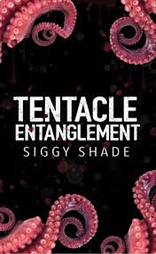Tentacle Entanglement (Monster Mates, 1) by Siggy Shade | Goodreads