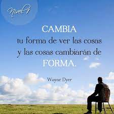 Cambia Tu Forma De Ver Las Cosas Y Las Cosas Cambiaran De Forma Wayne Dyer Motivacion Inspiracion Superacion Wayne Dyer Dr Wayne Dyer Wayne Dyer Quotes