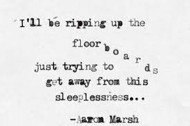 Ripping Up The Floorboards Aaron Marsh Copeland Life Words Words Quotations