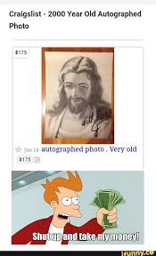 Craigslist 2000 Year Old Autographed Photo Jun Ll Autographed Photo Very Old 8175 Ifunny Tumblr Funny Funny Relatable Memes Funny Memes