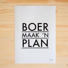 Boerdha Ontwerp Boer Makes A Plan A4 Inkjet Print R160 South Africa Travel Afrikaans Afrikaanse Quotes