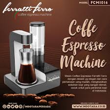 Jual Mesin Kopi Espresso Terbaik Dari Ferratti Ferro Indotara Ptindotara Ptindotarapersada Indotarapersada Ferrattiferro Alat Pembuat Kopi Espresso Kopi