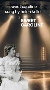 Helen Keller Singing 'Sweet Caroline'