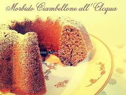 Morbido Ciambellone All Acqua Io Cucino A Modo Mio Cucina Naturale Vegetale Salutare Ciambellone Ricette Torte