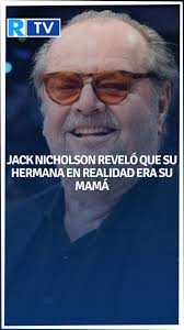 Jack Nicholson reveló que su hermana en realidad era su mamá