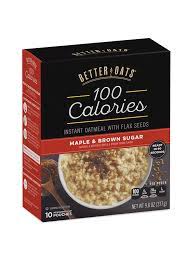 Get any oatmeal you like. 100 Calorie Maple And Brown Sugar Better Oats