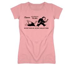 When you are sent to jail you cannot collect your $200 salary in that move since, regardless of where your token is on the board, you must move it directly into jail. Ladies Go To Jail Monopoly Chance Card Cool Retro Shirts T Shirt