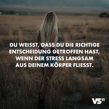 Visual Statements Du Weisst Dass Du Die Richtige Entscheidung Getroffen Hast Wenn Der Stress Langsam Aus Visual Statements Statements Bilder Zum Nachdenken