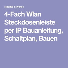 4 Fach Wlan Steckdosenleiste Per Ip Bauanleitung Schaltplan Bauen Steckdosenleiste Schaltplan Wlan