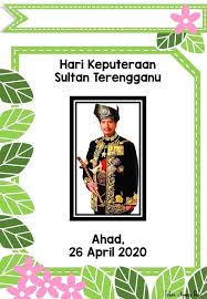 Birthday of the sultan of terengganu. Cuti Pertabalan Sultan Terengganu 2017 Hari Pelepasan Am Bagi Negeri Terengganu 2017 Portal Rasmi Majlis Perbandaran Kemaman Mpk Tarikh Cuti Umum Cuti Sekolah Dan Penggal Persekolahan