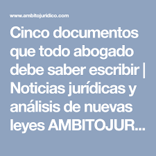 Cinco Documentos Que Todo Abogado Debe Saber Escribir Noticias Juridicas Y Analisis De Nuevas Leyes Ambitojuri Abogados Libros De Derecho Educacion Y Cultura