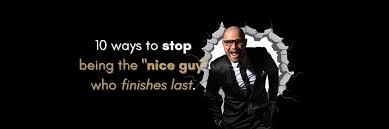 10 Ways to Stop Being the Nice Guy who Finishes Last - James Michael Sama
