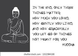 How much you loved, how gently you lived, and how. Buddha Quote Only Three Things Matter Stock Illustration 1312384100