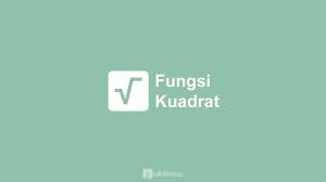 Adalah positif, nilai minimum fungsinya adalah. Fungsi Kuadrat Fungsi Rumus Grafik Parabola Soal