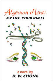 9780738805139: Algernon Hent: My Life, Your Dimes - D. W. Chong: 0738805130  - AbeBooks