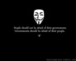 People Should Not Be Afraid Of Their Governments Governments Should Be Afraid Of Their People V Vendetta Quotes V For Vendetta Quotes V For Vendetta