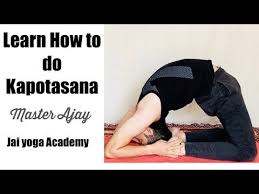 Learn How To Do Kapotasana Pigeon Pose With Master Ajay Jai Yoga Youtube In 2020 Kapotasana Pigeon Pose Yoga