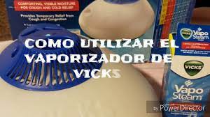 Como Utilizar Vaporizador De Vicks Vicks Vaporizer Youtube