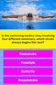 A 200 medley relay is an event that contains 4 swimmers. In The Swimming Medley Relay Trivia Answers Quizzclub