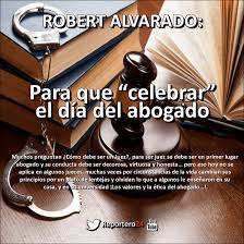 Abogado del estado public prosecutor. Robert Alvarado Para Que Celebrar El Dia Del Abogado Reportero24