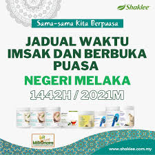 Jadual waktu berbuka puasa melaka dan waktu imsak 2017 / 1438 hijrah bagi seluruh kawasan, daerah di negeri melaka termasuklah bandar melaka tengah, jasin, alor gajah, ayer keroh. Jadual Waktu Imsak Dan Berbuka Puasa Negeri Melaka 1442h Pengedar Shaklee Kuala Lipis