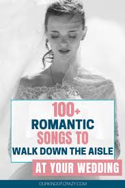 Check spelling or type a new query. Songs To Walk Down The Aisle To Ourkindofcrazy