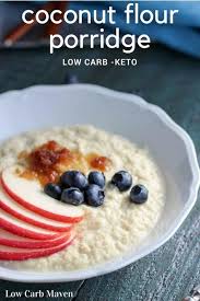 Coconut Flour Porridge Is A Great Low Carb Oatmeal Recipe Substitute This Easy Recipe Makes A Great Low Carb B Low Carb Oatmeal Cereal Recipes Low Carb Cereal