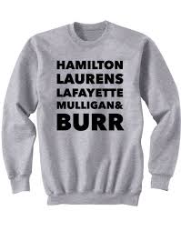 Hamilton Laurens Lafayette Mulligan Burr Sweatshirt In 2020 Sweatshirts Print Clothes Laurens