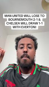 MAN UNITED WILL LOSE TO BOURNEMOUTH 2-1 & CHELSEA WILL DRAW 1-1 WITH E...