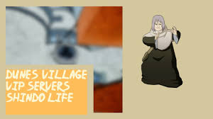 1 codes 1.1 ember village 1.2 nimbus village 1.3 haze village 1.4. Shindo Life Dunes Village Private Server Codes Youtube
