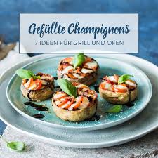 Tomate Liebt Mozzarella 17 Rezeptideen Gefullte Champignons Lebensmittel Essen Rezepte