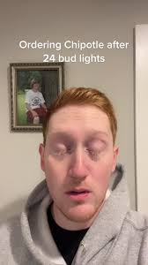 Ordering Chipotle After 24 Bud Lights