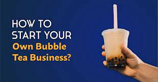 How To Start Your Own Bubble Tea Business? | Tips For Boba Tea Shop