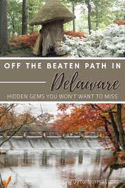 Off The Beaten Path In Delaware Unique Hidden Gems To Explore Opting Out Of Normal Delaware Beaches Trip Travel Usa