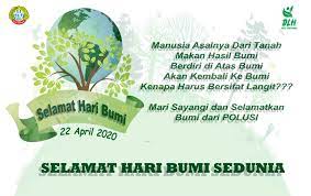 Selamat hari bumi sedunia mari menjaga kelestarian bumi, kita jaga bumi ini dengan baik dan jangan merusak bumi. Selamat Datang Di Website Resmi Dlh Pontianak