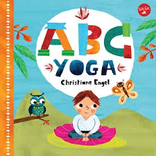 Yoga poses are a natural part of many mindfulness activities. Abc For Me Abc Yoga By Christiane Engel