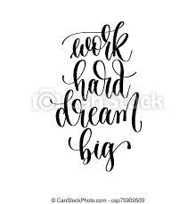 Get ready to explore the dreams that you have 6. Work Hard Dream Big Hand Lettering Inscription Text Motivation And Inspiration Positive Quote Calligraphy Vector Canstock