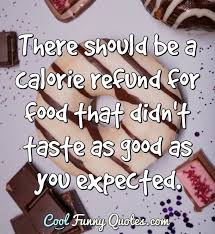 15 wake and bake famous sayings, quotes and quotation. Funny Quotes About Eating Cool Funny Quotes