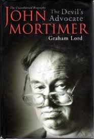 JOHN MORTIMER : the devil's advocate : the unauthorised Biography by Lord,  Graham: Very Good Hardcover (2005) First Edition